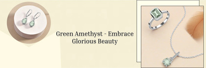 Elegant Green Amethyst: Nature's Serenity In Jewelry
